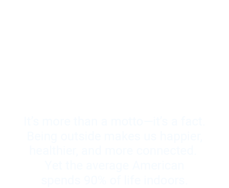 outside is better